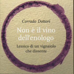 Libro - Non è il vino dell'enologo. Lessico di un vignaiolo che dissente - ISBN 9788865482797