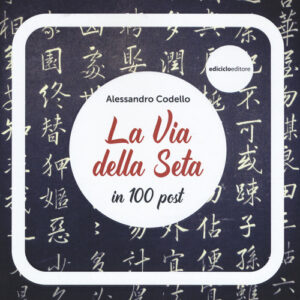 Libro - La via della seta in 100 post - ISBN 9788865493083