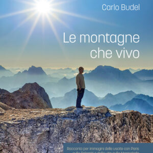 Libro - Le montagne che vivo. Racconto per immagini delle uscite con Paris sulle Dolomiti e della vita sulla Marmolada - ISBN 9788865493359