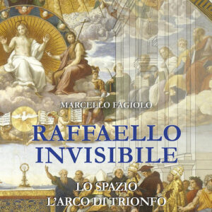 Libro - Raffaello invisibile. Lo spazio, l'arco di trionfo, la cupola - ISBN 9788865574881