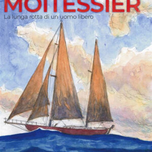 Libro - Moitessier. La lunga rotta di un uomo libero - ISBN 9788865947777