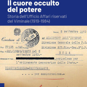 Libro - Il cuore occulto del potere. Storia dell'ufficio affari riservati del Viminale (1919-1984) - ISBN 9788865948354