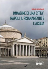 Libro - Immagine di una città. Napoli, il risanamento e l'acqua - ISBN 9788865953693