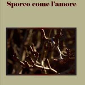 Libro - Sporco come l'amore - ISBN 9788866186878