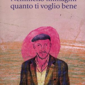 Libro - Nemmeno immagini quanto ti voglio bene - ISBN 9788866204916
