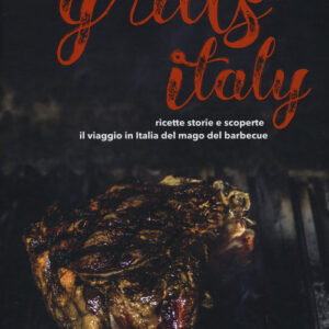 Libro - Steven Raichlen Grills Italy. Ricette, storie e scoperte. Il viaggio in Italia del mago del barbecue - ISBN 9788866411482