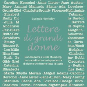 Libro - Lettere di grandi donne. Da Cleopatra a Greta Thumberg, la straordinaria corrispondenza di donne che hanno fatto la storia - ISBN 9788866486404