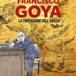 Libro - Francisco Goya. La tentazione dell'abisso - ISBN 9788866487043
