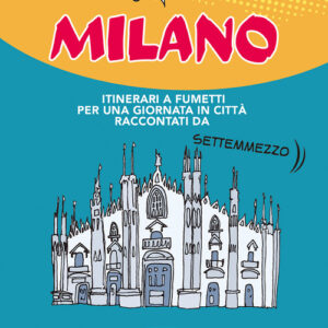 Libro - 24 ore a... Milano. Itinerari a fumetti per una giornata in città raccontati da Settemmezzo - ISBN 9788866487395
