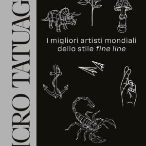 Libro - Micro tatuaggi. I migliori artisti mondiali dello stile «fine line» - ISBN 9788866487746