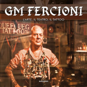 Libro - GM Fercioni. L'arte, il teatro, il tattoo - ISBN 9788866492436