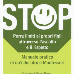 Libro - Stop. Porre limiti ai propri figli attraverso l'ascolto e il rispetto. Manuale pratico di un'educatrice Montessori - ISBN 9788866811411