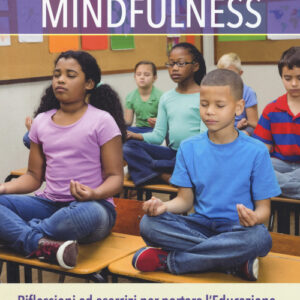Libro - A scuola con la mindfulness. Riflessioni ed esercizi per portare l'educazione basata sulla consapevolezza nella scuola italiana - ISBN 9788866812746