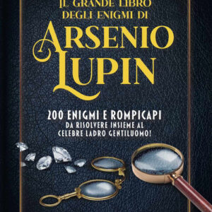 Libro - Il grande libro degli enigmi di Arsenio Lupin. 200 enigmi e rompicapi da risolvere insieme al celebre ladro gentiluomo! - ISBN 9788866921349