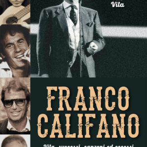 Libro - Franco Califano. Vita, successi, canzoni ed eccessi del «Prévert di Trastevere» - ISBN 9788866921707