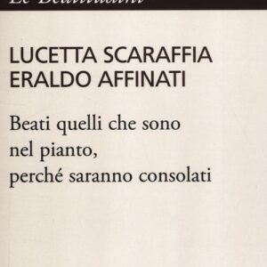 Libro - Beati quelli che sono nel pianto, perché saranno consolati - ISBN 9788867080168