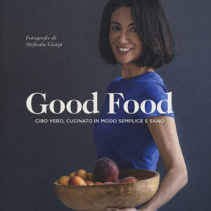 Libro - Good food. Cibo vero, cucinato in modo semplice e sano - ISBN 9788867531165