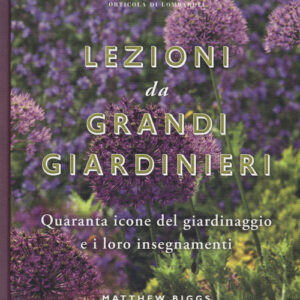 Libro - Lezioni da grandi giardinieri. Quaranta icone del giardinaggio e i loro insegnamenti - ISBN 9788867531592