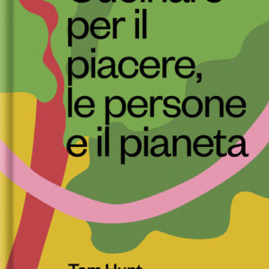Libro - Cucinare per il piacere, le persone e il pianeta - ISBN 9788867533312