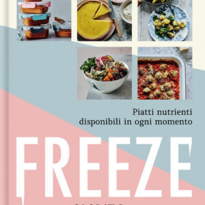 Libro - Freeze. Piatti nutrienti disponibili in ogni momento - ISBN 9788867533541