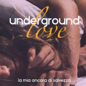 Libro - Underground love. La mia ancora di salvezza - ISBN 9788867766642