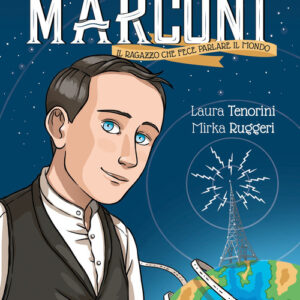 Libro - Guglielmo Marconi. Il ragazzo che fece parlare il mondo - ISBN 9788867906437