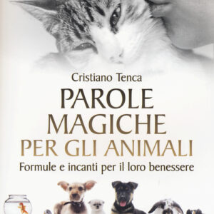 Libro - Parole magiche per gli animali. Formule e incanti per il loro benessere - ISBN 9788868202699