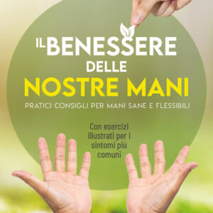 Libro - Il benessere delle nostre mani. Pratici consigli per mani sane e flessibili - ISBN 9788868208479