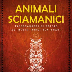 Libro - Animali sciamanici di potere. Insegnamenti di guarigione dei nostri amici non umani - ISBN 9788868208530