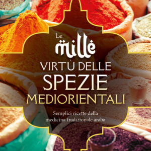 Libro - Le mille virtù delle spezie mediorientali - ISBN 9788868208578