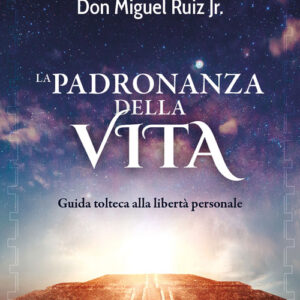 Libro - La padronanza della vita. Guida tolteca alla libertà personale - ISBN 9788868208769