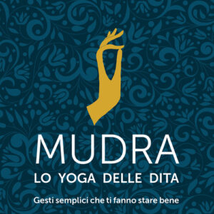 Libro - Mudra, lo yoga delle dita. Gesti semplici che ti fanno stare bene - ISBN 9788868209339