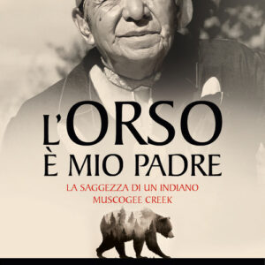 Libro - L'orso è mio padre. La saggezza di un indiano Muscogee Creek - ISBN 9788868209629