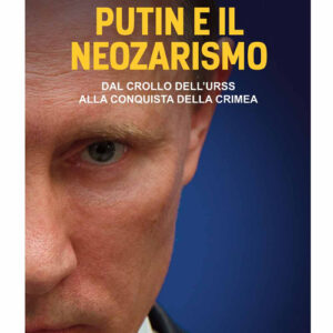 Libro - Putin e il neozarismo. Dal crollo dell'URSS alla conquista della Crimea - ISBN 9788868263591