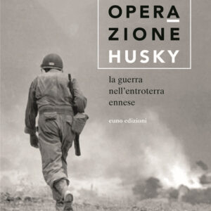 Libro - Operazione Husky. La guerra nell'entroterra ennese - ISBN 9788868591694