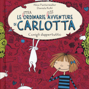 Libro - Conigli dappertutto. Le (stra)ordinarie (dis)avventure di Carlotta - ISBN 9788868607173