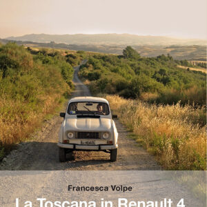 Libro - La Toscana in Renault 4. Viaggio sui sentieri dell'ecofilia e della libertà - ISBN 9788868613990