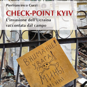 Libro - Check-point Kyiv. L'invasione dell'Ucraina raccontata dal campo - ISBN 9788868617004