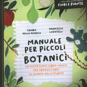 Libro - Manuale per piccoli botanici. Un divertente libro-gioco per approcciarsi al mondo delle piante - ISBN 9788868681524
