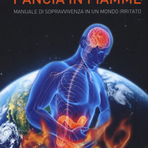 Libro - Pancia in fiamme. Manuale di sopravvivenza in un mondo irritato - ISBN 9788868684594