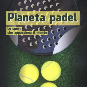 Libro - Pianeta padel. Lo sport che appassiona il mondo - ISBN 9788868685133