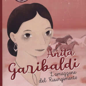Libro - Anita Garibaldi. L'amazzone del Risorgimento. Sorelle d'Italia - ISBN 9788868686543