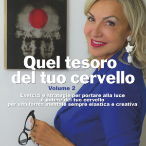 Libro - Quel tesoro del tuo cervello. Esercizi e strategie per portare alla luce il potere del tuo cervello per una forma mentale sempre elastica e creativa. Vol. 2 - ISBN 9788868743345