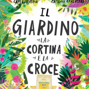 Libro - Il giardino, la cortina e la croce. La storia del perché Gesù è morto ed è risorto - ISBN 9788869299476