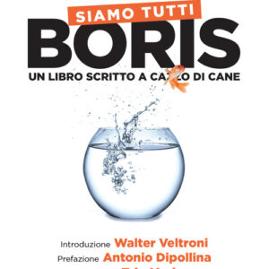 Libro - Siamo tutti Boris. Un libro scritto a cazzo di cane - ISBN 9788869347221