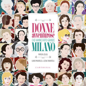 Libro - Donne avventurose che hanno fatto grande Milano - ISBN 9788869451133