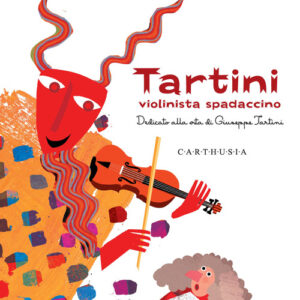 Libro - Tartini, violinista spadaccino. Dedicato alla vita di Giuseppe Tartini - ISBN 9788869451195