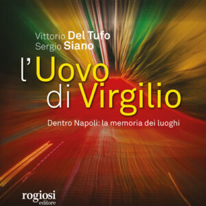 Libro - L'uovo di Virgilio. Dentro Napoli: la memoria dei luoghi - ISBN 9788869503610