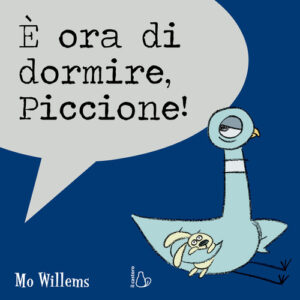 Libro - È ora di dormire, Piccione! - ISBN 9788869667343