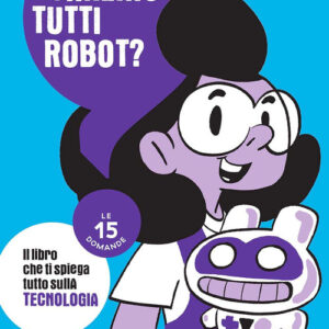 Libro - Saremo tutti robot? Le 15 domande - ISBN 9788869668630